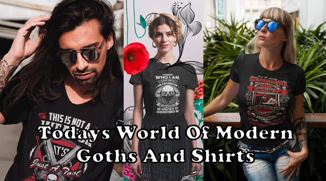 Todays World Of Modern Goths And Shirts