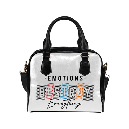 Emotions Destroy Everything Shoulder Handbag