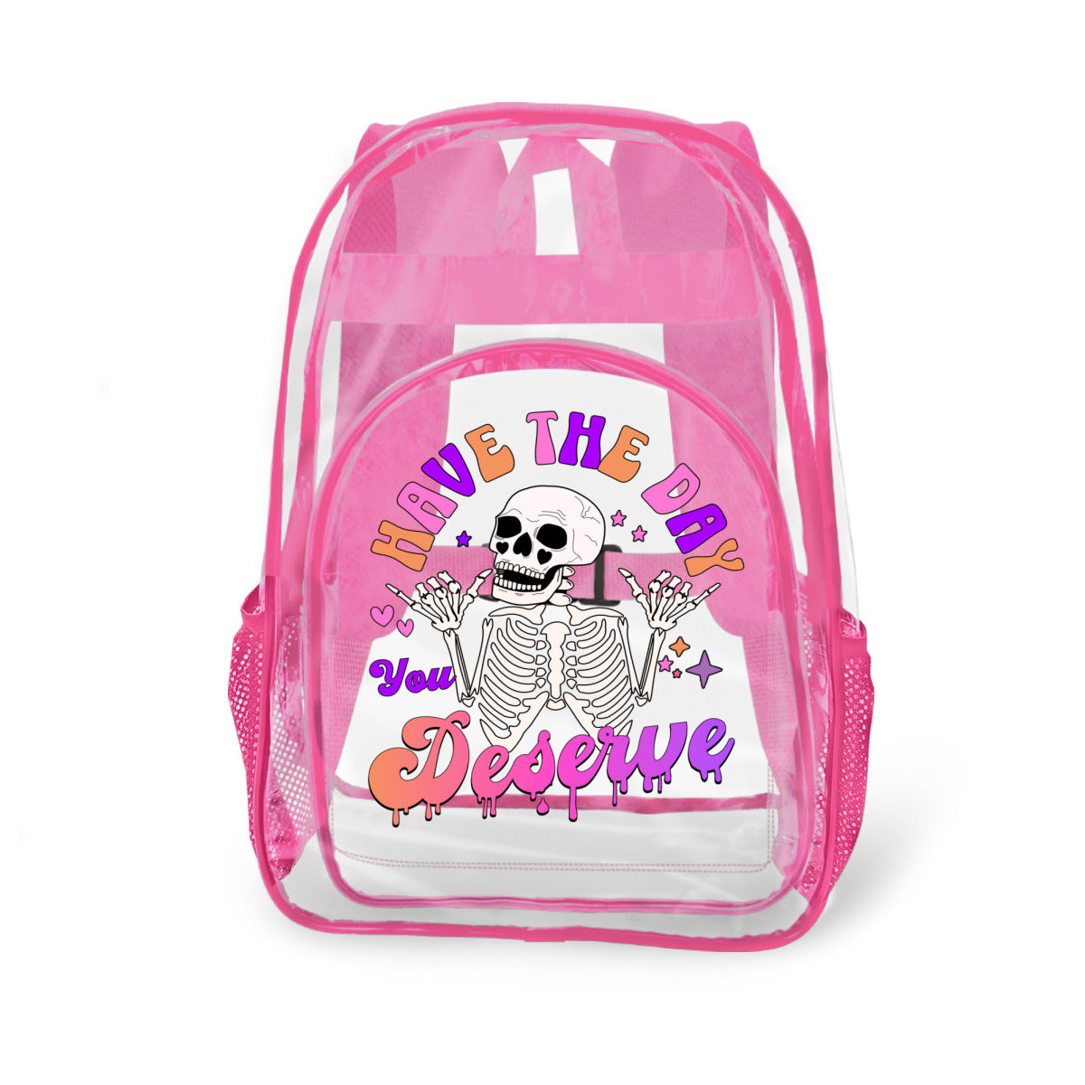 Have The Day You Deserve Transparent Backpack With Front Pocket