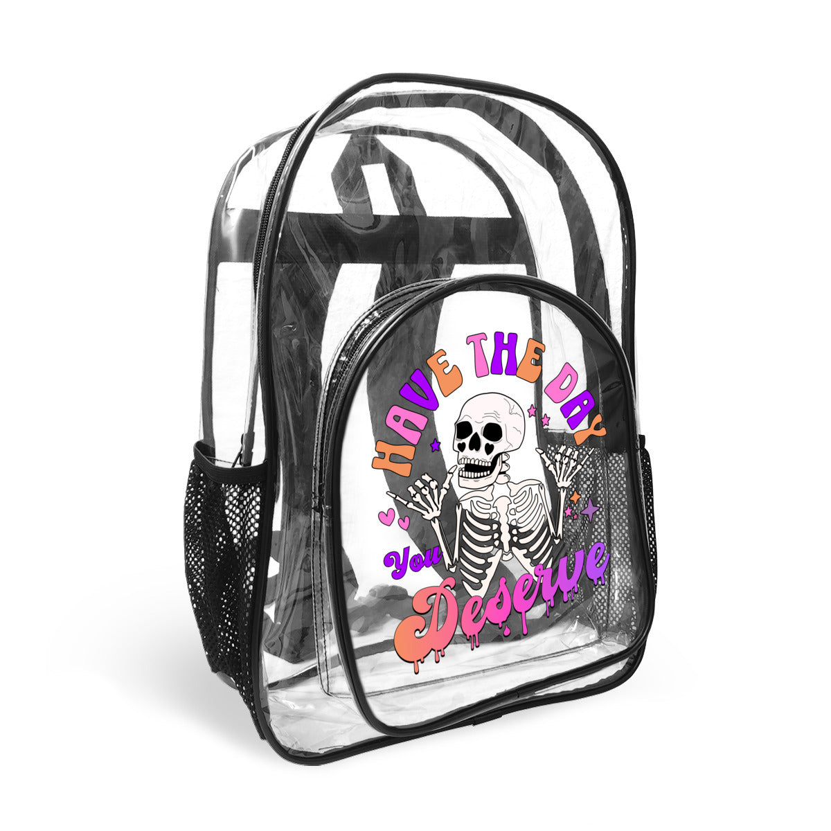 Have The Day You Deserve Transparent Backpack With Front Pocket