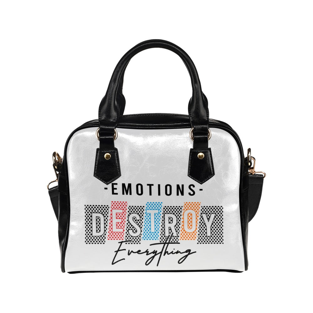 Emotions Destroy Everything Shoulder Handbag