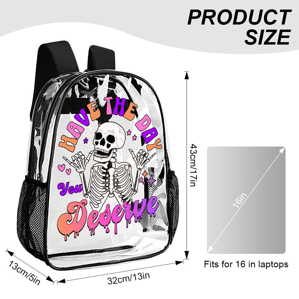 Have The Day You Deserve Transparent Backpack