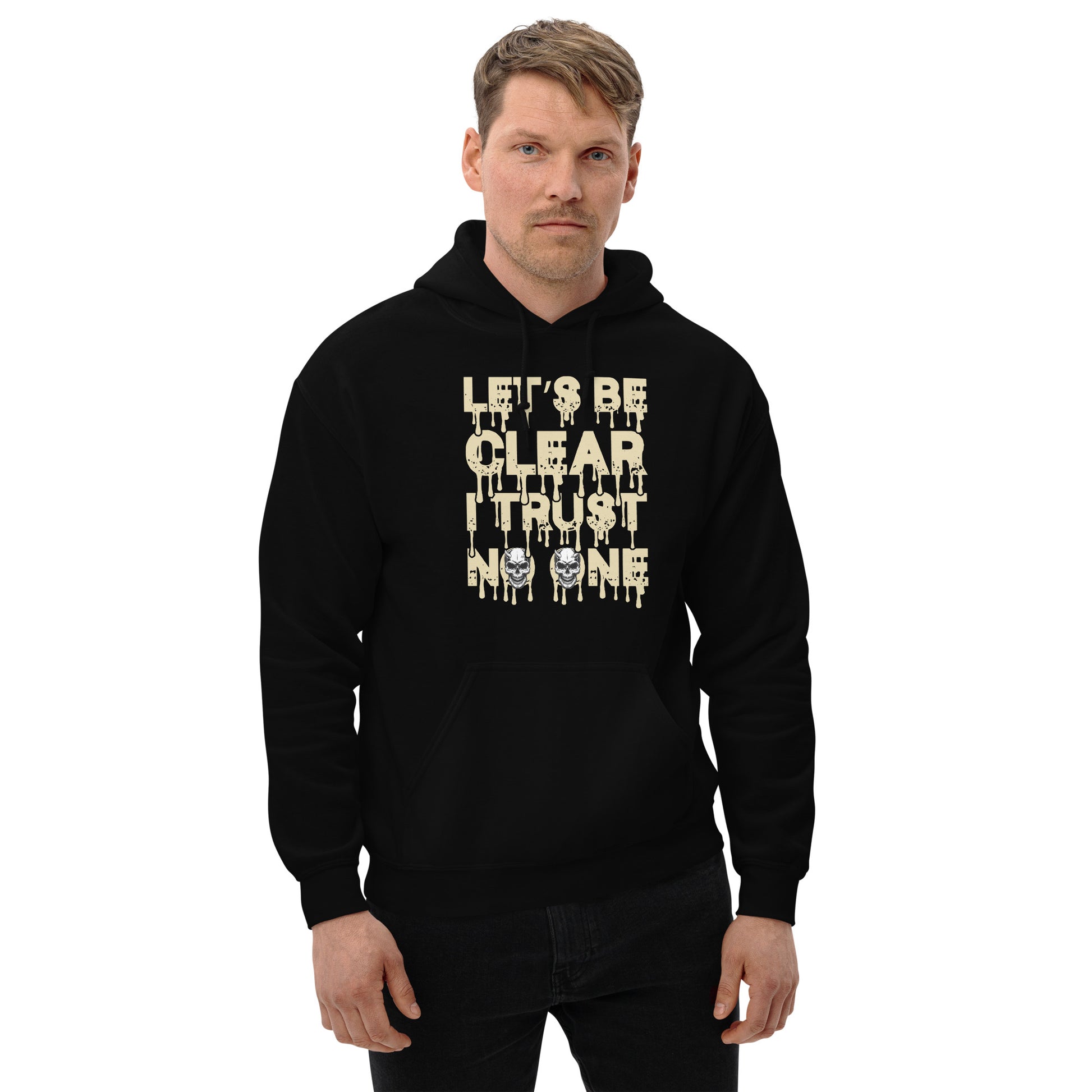 Let's Be Clear I Trust No One Hoodie on a man