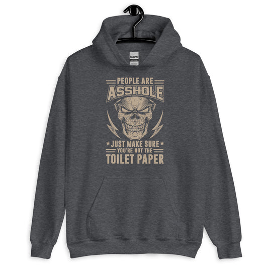People Are A**holes Just Make Sure Your Not The Toilet Paper Hoodie dark gray
